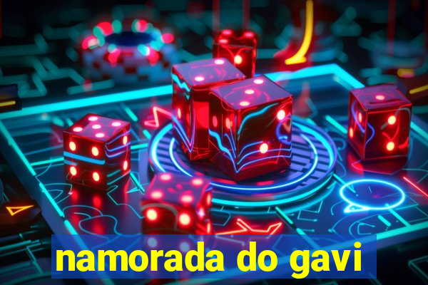 namorada do gavi